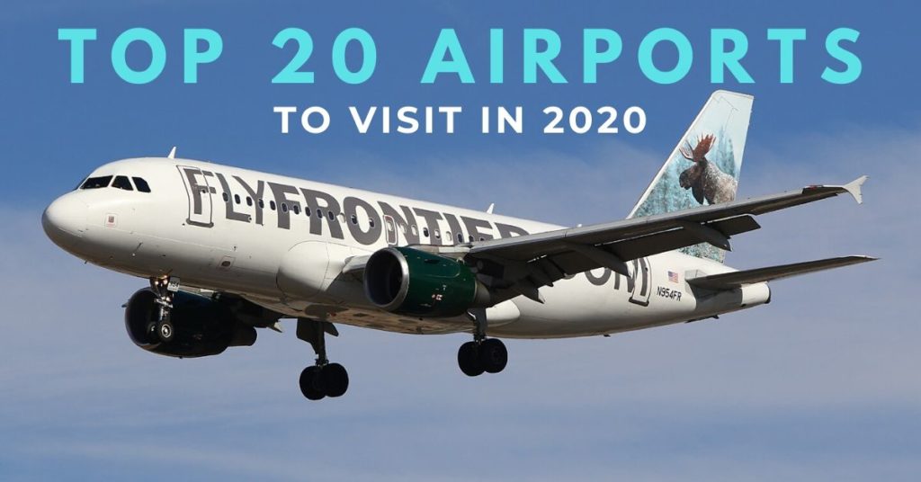 Top 20 Airports to Visit in 2020 Airport Spotting